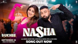 NASHA Lyrics Sukhee Shilpa Shetty, Kusha Kapila