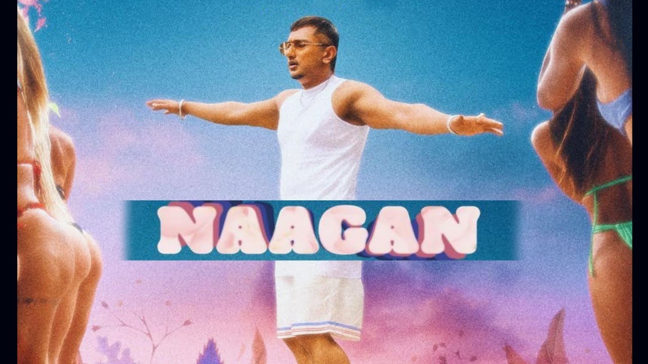 Naagan Lyrics || Yo Yo Honey Singh